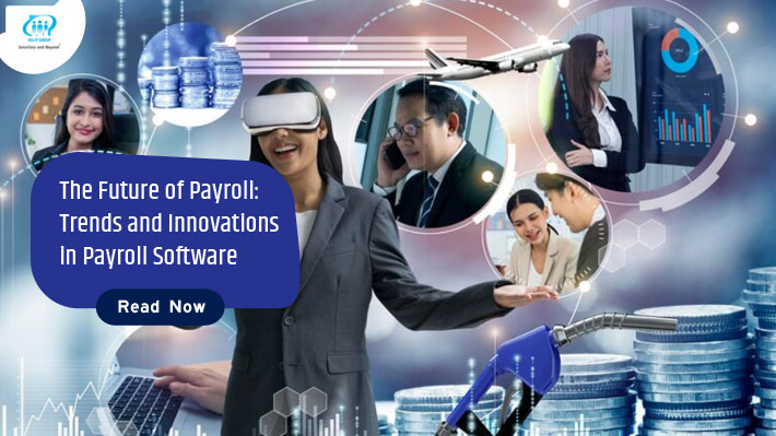 The Future of Payroll Trends and Innovations in Payroll Software